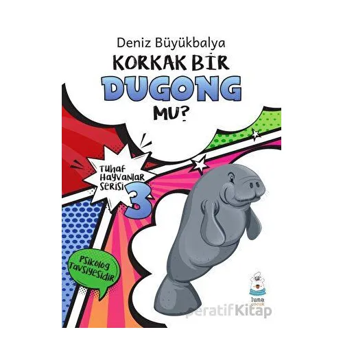 Tuhaf Hayvanlar Serisi 3 - Korkak Bir Dugong Mu? - Deniz Büyükbalya - Luna Yayınları