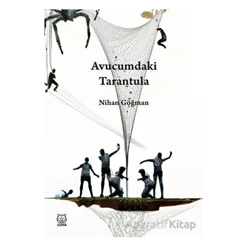 Avucumdaki Tarantula - Nihan Göğman - Luna Yayınları