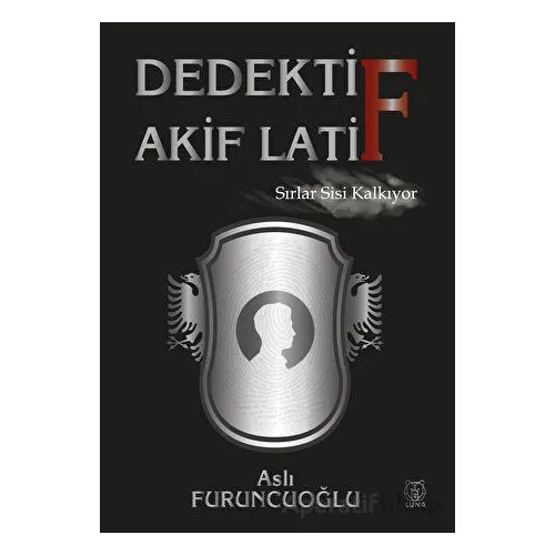Dedektif Akif Latif - Aslı Furuncuoğlu - Luna Yayınları