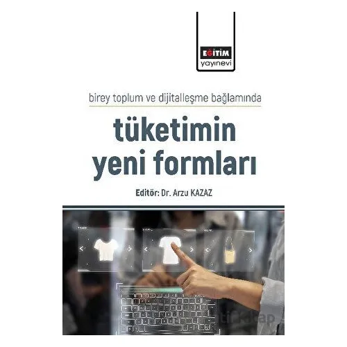 Birey Toplum ve Dijitalleşme Bağlamında Tüketimin Yeni Formları