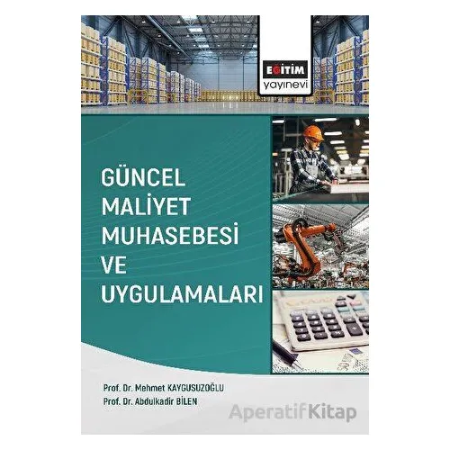 Güncel Maliyet Muhasebesi ve Uygulamaları - Mehmet Kaygusuzoğlu - Eğitim Yayınevi - Ders Kitapları