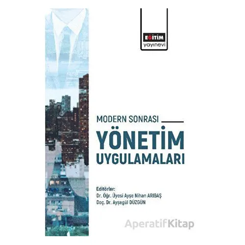 Modern Sonrası Yönetim Uygulamaları - Kolektif - Eğitim Yayınevi - Bilimsel Eserler