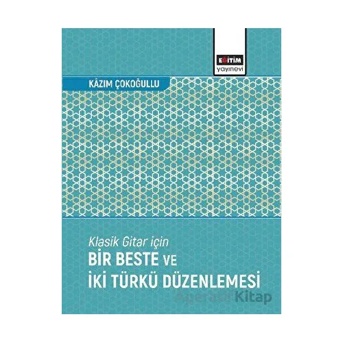 Klasik Gitar İçin Bir Beste ve İki Türkü Düzenlemesi