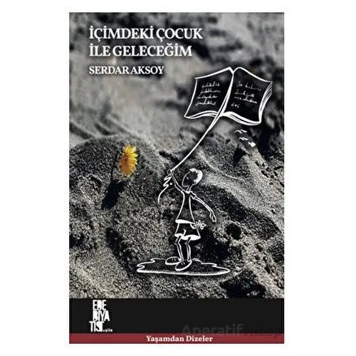 İçimdeki Çocuk İle Geleceğim - Serdar Aksoy - Edebiyatist