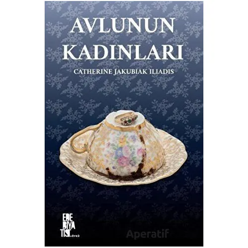 Avlunun Kadınları - Catherine Jakubiak Iliadis - Edebiyatist