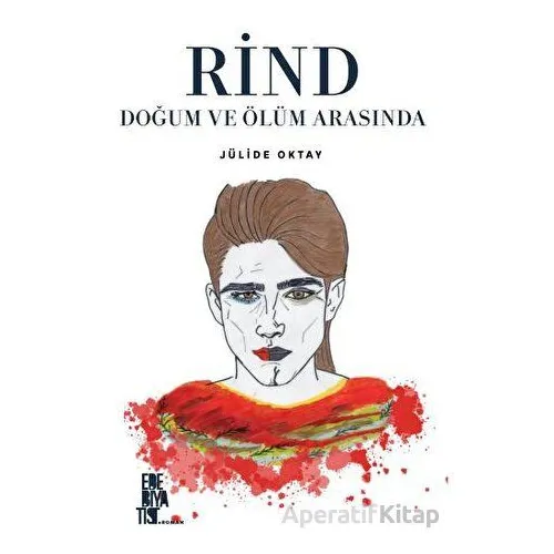 Rind Doğum Ve Ölüm Arasında - Jülide Oktay - Edebiyatist
