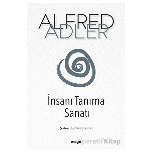 İnsanı Tanıma Sanatı - Alfred Adler - Maya Kitap