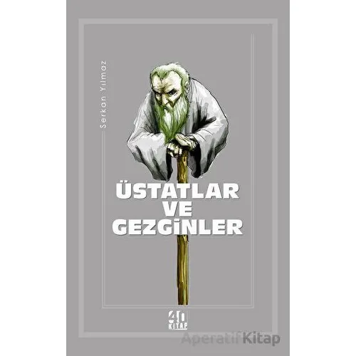 Üstatlar ve Gezginler - Serkan Yılmaz - 40 Kitap
