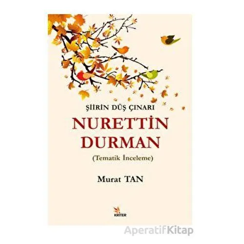Şiirin Düş Çınarı Nurettin Durman - Murat Tan - Kriter Yayınları