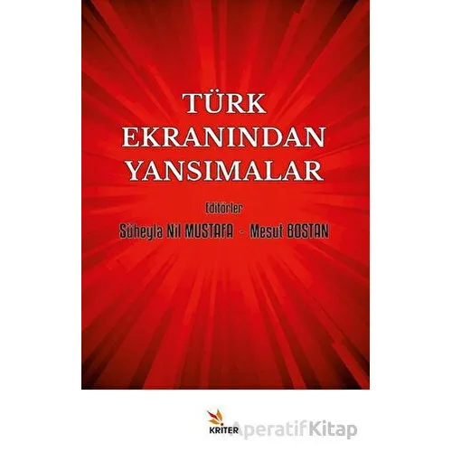 Türk Ekranından Yansımalar - Süheyla Nil Mustafa - Kriter Yayınları