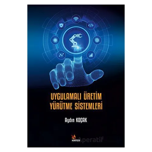 Uygulamalı Üretim Yürütme Sistemleri - Aydın Koçak - Kriter Yayınları