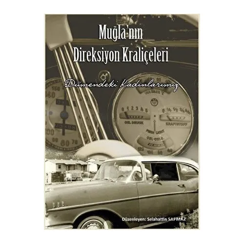 Muğlanın Direksiyon Kraliçeleri - Selahattin Sapmaz - Platanus Publishing