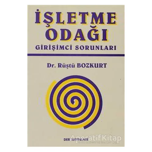 İşletme Odağı - Rüştü Bozkurt - Derin Yayınları