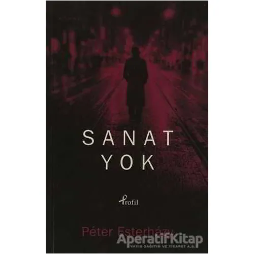 Sanat Yok - Peter Esterhazy - Profil Kitap