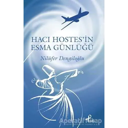 Hacı Hostesin Esma Günlüğü - Nilüfer Dengiloğlu - Profil Kitap