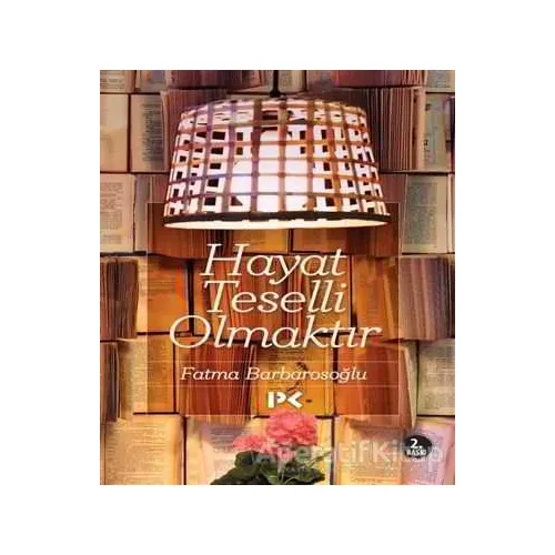 Hayat Teselli Olmaktır - Fatma Barbarosoğlu - Profil Kitap