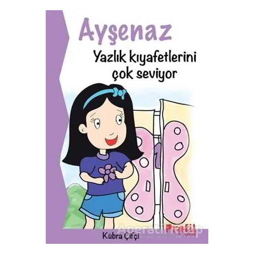 Ayşenaz Yazlık Kıyafetlerini Çok Seviyor - Kübra Çifçi - Profil Kitap