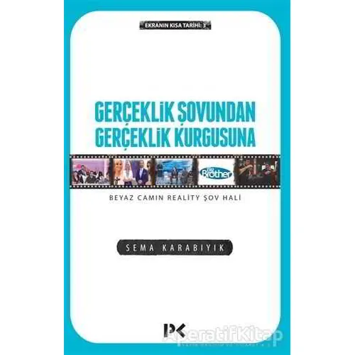 Gerçeklik Şovundan Gerçeklik Kurgusuna - Sema Karabıyık - Profil Kitap
