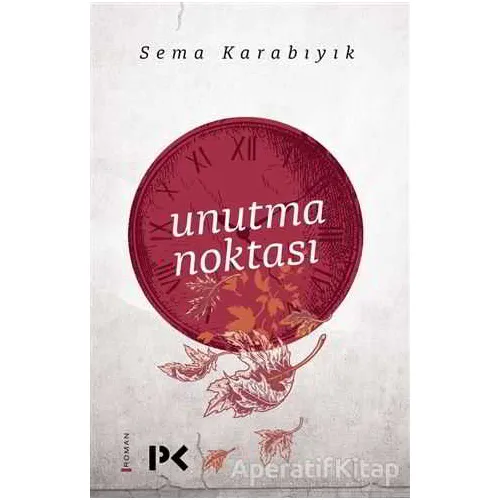 Unutma Noktası - Sema Karabıyık - Profil Kitap