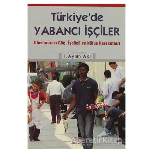 Türkiye’de Yabancı İşçiler - F.Aylan Arı - Derin Yayınları