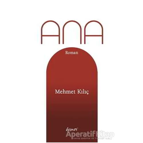 Ana - Mehmet Kılıç - Demos Yayınları