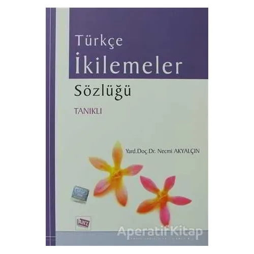 Türkçe İkilemeler Sözlüğü - Necmi Akyalçın - Anı Yayıncılık