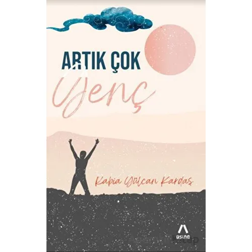 Artık Çok Genç - Rabia Gülcan Kardaş - Aşina Yayınları