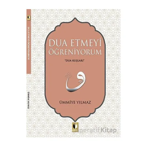 Dua Etmeyi Öğreniyorum - Ümmiye Yılmaz - Ehil Yayınları