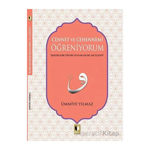 Cennet ve Cehennemi Öğreniyorum - Ümmiye Yılmaz - Ehil Yayınları