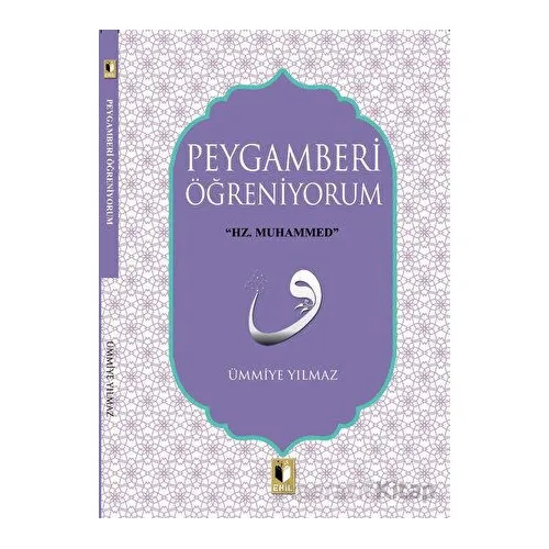 Peygamberi Öğreniyorum - Ümmiye Yılmaz - Ehil Yayınları