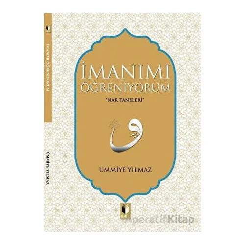 İmanımı Öğreniyorum - Ümmiye Yılmaz - Ehil Yayınları