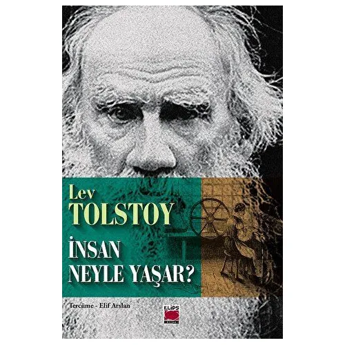 İnsan Neyle Yaşar? - Lev Tolstoy - Elips Kitap