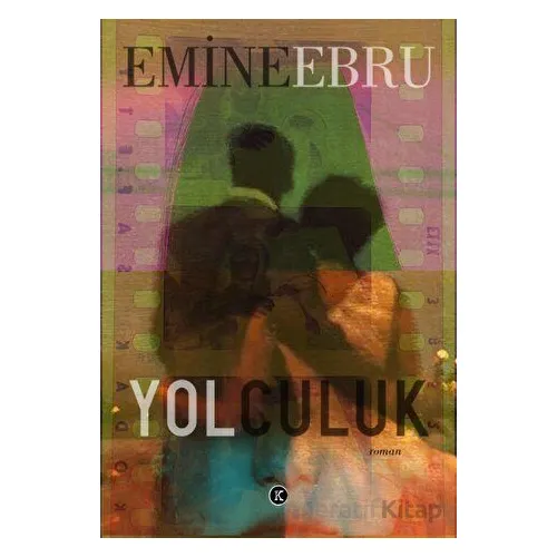 Yolculuk - Emine Ebru - Kafe Kültür Yayıncılık