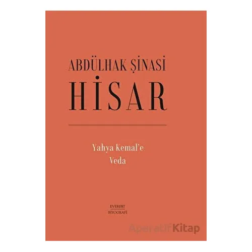 Yahya Kemale Veda - Abdülhak Şinasi Hisar - Everest Yayınları