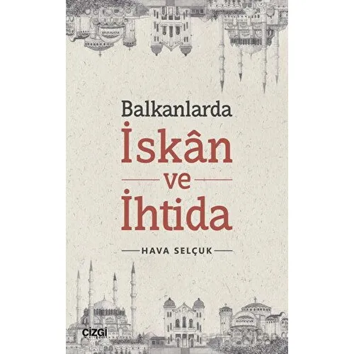 Balkanlarda İskan ve İhtida - Hava Selçuk - Çizgi Kitabevi Yayınları