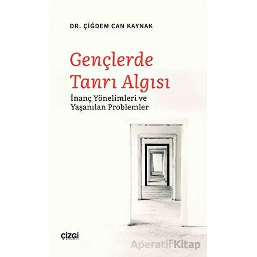 Gençlerde Tanrı Algısı - Çiğdem Can Kaynak - Çizgi Kitabevi Yayınları