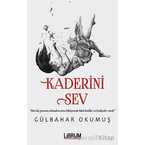 Kaderini Sev - Gülbahar Okumuş - Librum Kitap