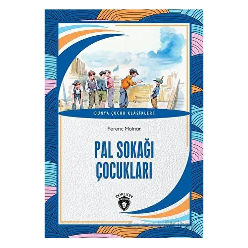 Pal Sokağı Çocukları - Ferenc Molnar - Dorlion Yayınevi