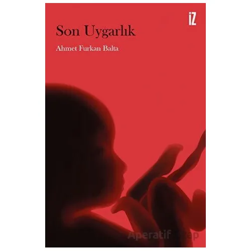 Son Uygarlık - Ahmet Furkan Balta - İz Yayıncılık