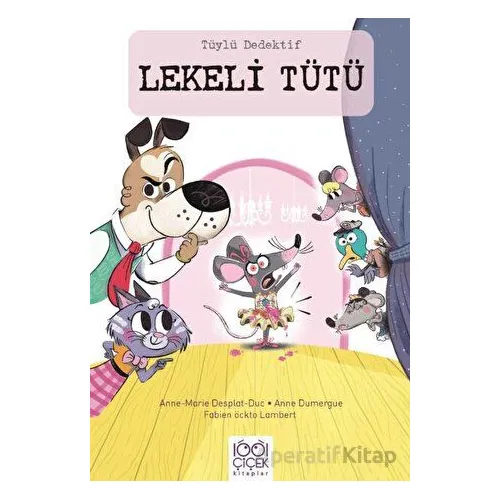 Tüylü Dedektif Lekeli Tütü - Anne-Marie Desplat-Duc - 1001 Çiçek Kitaplar