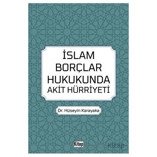 İslam Borçlar Hukukunda Akit Hürriyeti - Hüseyin Karayaka - Kitap Dünyası Yayınları