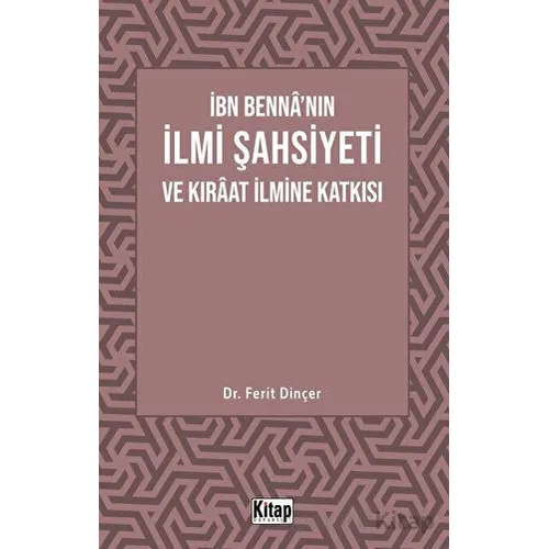 İbn Bennanın İlmi Şahsiyeti Ve Kıraat İlmine Katkısı - Ferit Dinçer - Kitap Dünyası Yayınları