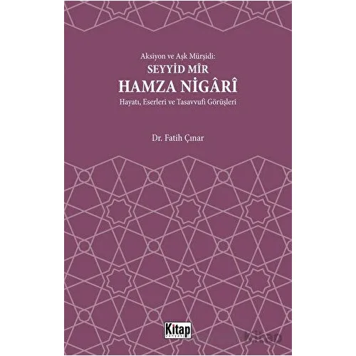Aksiyon Ve Aşk Mürşidi Seyyid Mir Hamza Nigari Hayatı Eserleri Ve Tasavvufi Görüşleri