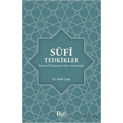 Sufi Tedkikler Tasavvufi Düşünceye Dair Araştırmalar - Fatih Çınar - Rumi Yayınları