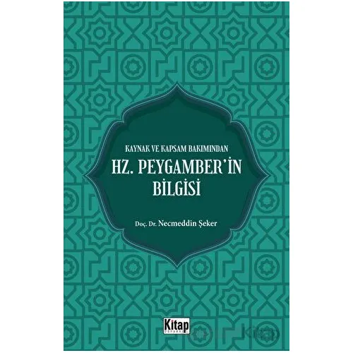 Kaynak Ve Kapsam Bakımından Hz. Peygamberin Bilgisi - Necmeddin Şeker - Kitap Dünyası Yayınları