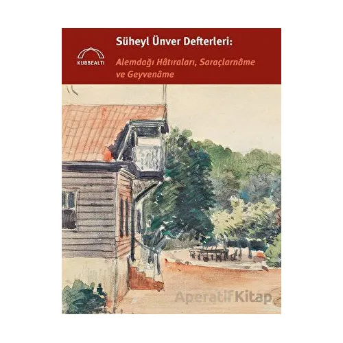 Süheyl Ünver Defterleri: Alemdağı Hatıraları, Saraçlarname ve Geyvename