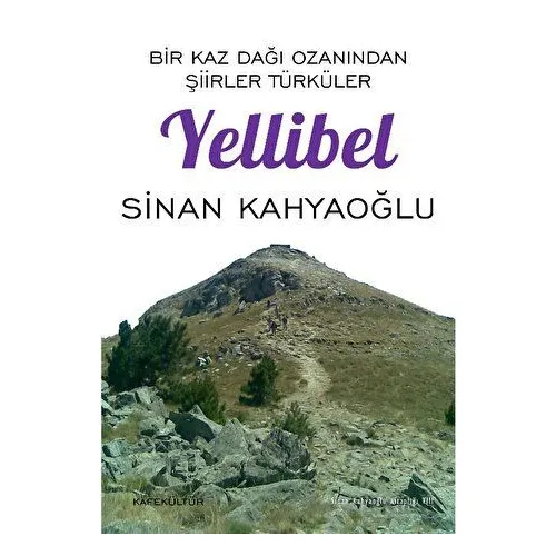 Bir Kaz Dağı Ozanından Şiirler Türküler - Yellibel - Sinan Kahyaoğlu - Kafe Kültür Yayıncılık