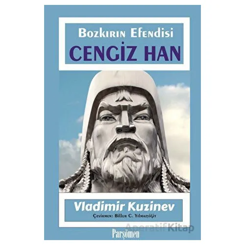 Cengiz Han - Bozkırın Efendisi - Vladimir Kuzinev - Parşömen Yayınları
