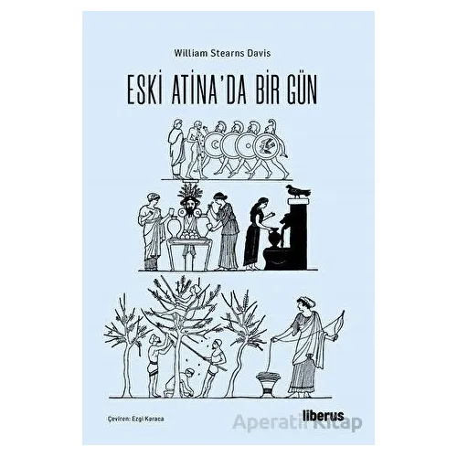 Eski Atinada Bir Gün - William Stearns Davis - Liberus Yayınları