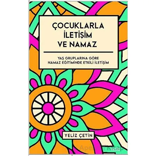 Çocuklarla İletişim ve Namaz - Yeliz Çetin - Veciz Yayınları